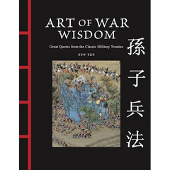 Art of War Wisdom: Great Quotes from the Classic Military Treatise
