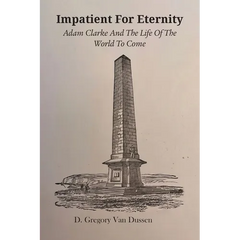 Impatient for Eternity: Adam Clarke and The Life of the World to Come