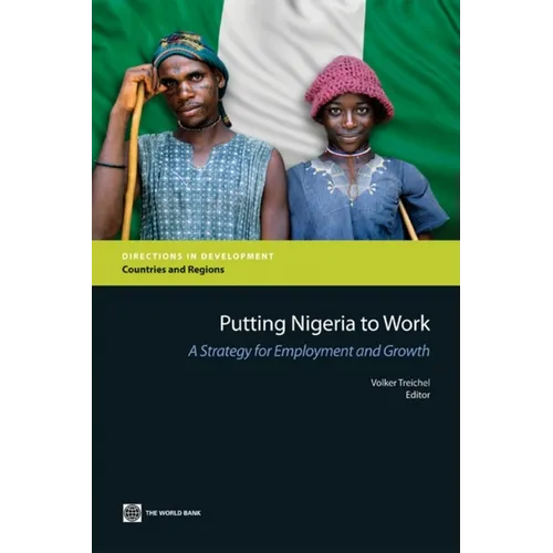 Putting Nigeria to Work: A Strategy for Employment and Growth