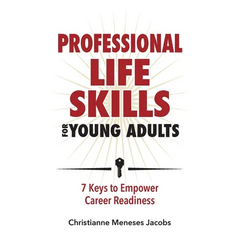 Professional Life Skills for Young Adults 7 Keys to Empower Career Readiness