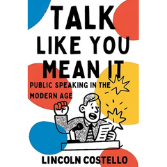 Talk Like You Mean It: Public Speaking in the Modern Age