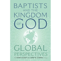 Baptists and the Kingdom of God: Global Perspectives