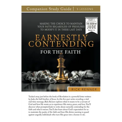 Earnestly Contending for the Faith Study Guide: Making the Choice To Maintain Your Faith Regardless of Pressures To Modify It in These Last Days