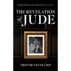 The Revelation of Jude: On Parenting, Love, Loss, and the Mystery of the Divine