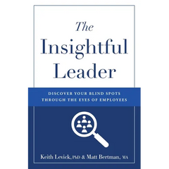 The Insightful Leader: Discover Your Blind Spots Through the Eyes of Employees