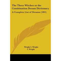 The Three Witches or the Combination Dream Dictionary: A Complete List of Dreams (1891)