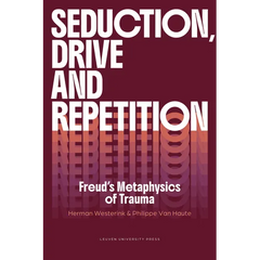 Seduction, Drive and Repetition: Freud's Metaphysics of Trauma