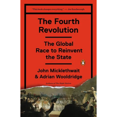 The Fourth Revolution: The Global Race to Reinvent the State