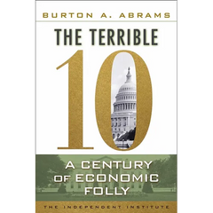 The Terrible 10: A Century of Economic Folly