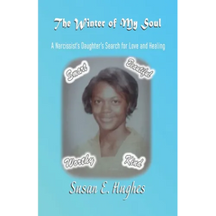 The Winter of My Soul: A Narcissist Daughter's Search for Love and Healing
