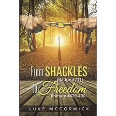 From Shackles (Badge #741) to Freedom (Inmate #429-490)