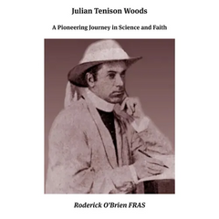 Julian Tenison Woods: A Pioneering Journey in Science and Faith