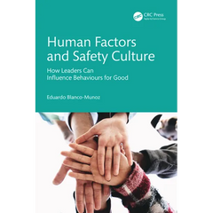 Human Factors and Safety Culture: How Leaders Can Influence Behaviours for Good