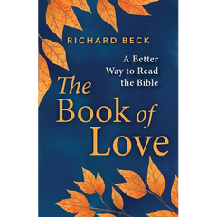 The Book of Love: A Better Way to Read the Bible