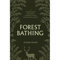 Forest Bathing: A Nature Book for Adults to Help You Find Good Mental Health