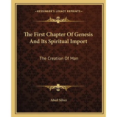 The First Chapter Of Genesis And Its Spiritual Import: The Creation Of Man
