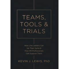 Teams, Tools & Trials: How Line Leaders Can Up Their Game & How HR Professionals Can Support Them