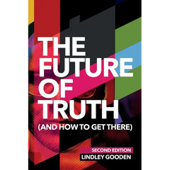 The Future of Truth (and How to Get There): Second Edition