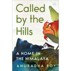 Called by the Hills: A Home in the Himalaya