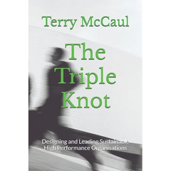 The Triple Knot: Designing and Leading Sustainable High Performance Organisations