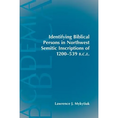 Identifying Biblical Persons in Northwest Semitic Inscriptions of 1200-539 B.C.E.
