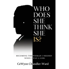Who Does She Think She is?: Becoming the Woman I Needed When I Was a Girl