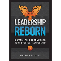 Leadership Reborn: 8 Ways Faith Transforms Your Everyday Leadership