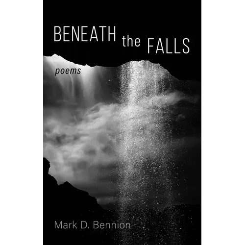 Beneath the Falls: Poems