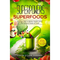 The Superpowers of Superfoods: Eat Your Way to better Health using the Natural Power of Food