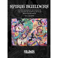 Spirit Builders: A Free Illuminist Approach to the Antient & Primitive Rite of Memphis+Misraïm, Volume One
