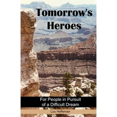 Tomorrow's Heroes (Paperback): For People in Pursuit of a Difficult Dream