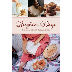 Brighter Days: Recipes and Life with the Pastor's Wife