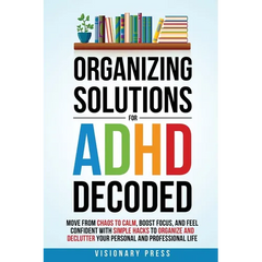 Organizing Solutions for ADHD Decoded