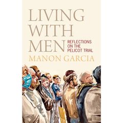 Living with Men: Reflections on the Pelicot Trial