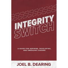 Integrity Switch: A Guide for Aspiring, Developing, and Emerging Leader