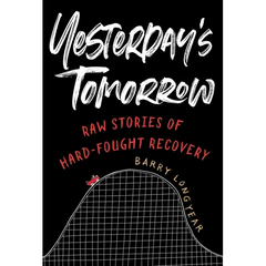 Yesterday's Tomorrow: Raw Stories of Hard-Fought Recovery