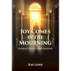 Joy Comes in the Mourning: Finding Hope in the Hallway