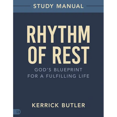 Rhythm of Rest Study Manual: God's Blueprint for a Fulfilling Life
