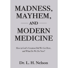 Madness, Mayhem, and Modern Medicine