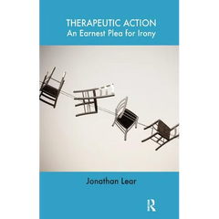 Therapeutic Action: An Earnest Plea for Irony