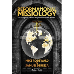 Reformational Missiology: An Evangelical Lutheran Perspective for Global Mission