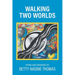 Walking Two Worlds: Poems and Drawings