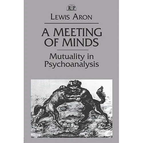 A Meeting of Minds: Mutuality in Psychoanalysis
