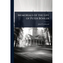 Memorials of the Life of Peter Böhler