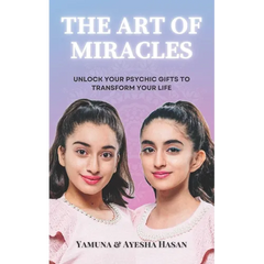 The Art Of Miracles: Unlock Your Psychic Gifts To Transform Your Life