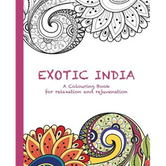 Exotic India: A Colouring Book for relaxation and rejuvenation