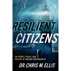 Resilient Citizens: The People, Perils, and Politics of Modern Preparedness