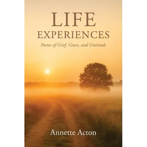 Life Experiences: Poems of Grief, Grace, and Gratitude