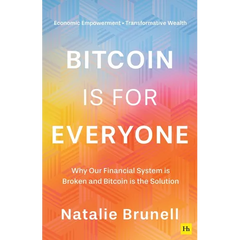 Bitcoin Is for Everyone: Why Our Financial System Is Broken and Bitcoin Is the Solution
