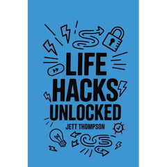 Life Hacks Unlocked: Awesome, Useful, Handy Tricks to Make Life Easier